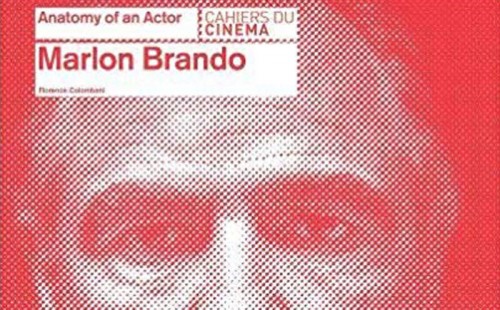 Marlon Brando: Anatomy of an Actor by Florence Colombani