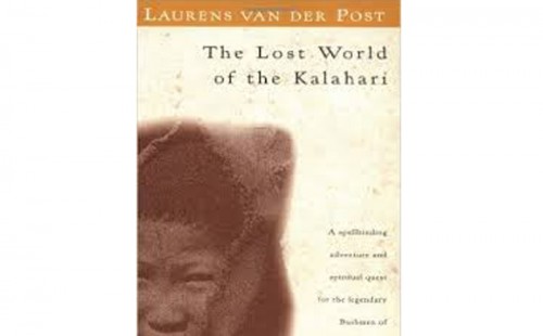The Lost World of the Kalahari by Laurens van der Post