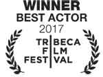 Winner Best Actor 2017 Tribeca Film Festival