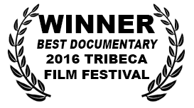WINNER BEST DOCUMENTARY 2016 TRIBECA FILM FESTIVAL