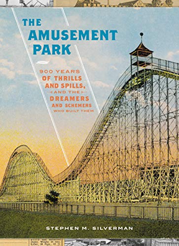 Cover of 'The Amusement Park: 900 Years of Thrills and Spills, and the Dreamers and Schemers Who Built Them'
